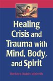 Healing Crisis and Trauma with Mind, Body, and Spirit (eBook, ePUB)