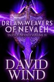 Dream Weavers of Nevaeh: The Post Apocalyptic Epic Sci-Fi Fantasy of Earth's Future (Tales Of Nevaeh, #4) (eBook, ePUB)