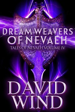 Dream Weavers of Nevaeh: The Post Apocalyptic Epic Sci-Fi Fantasy of Earth's Future (Tales Of Nevaeh, #4) (eBook, ePUB) - Wind, David