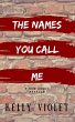 The Names You Call Me (eBook, ePUB) - Bild 1