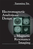 Electromagnetic Analysis and Design in Magnetic Resonance Imaging (eBook, PDF)