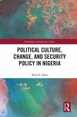 Political Culture, Change, and Security Policy in Nigeria (eBook, ePUB)
