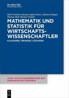 Mathematik und Statistik für Wirtschaftswissenschaftler (eBook, ePUB) - Friedrich, Meik; Huck, Bettina-Sophie; Schlegel, Andreas; Skill, Thomas; Vorfeld, Michael