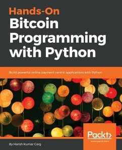 Hands-On Bitcoin Programming with Python (eBook, ePUB) - Harish Garg, Garg
