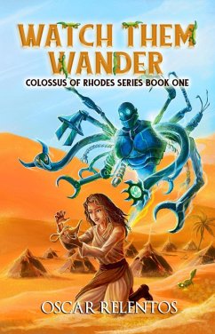 Watch Them Wander (Colossus of Rhodes Series, #1) (eBook, ePUB) - Relentos, Oscar