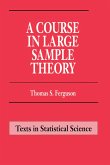 A Course in Large Sample Theory (eBook, ePUB)