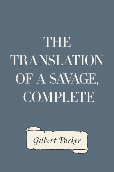 The Translation of a Savage, Complete (eBook, ePUB) The Translation of a Savage, Complete (eBook, ePUB)
