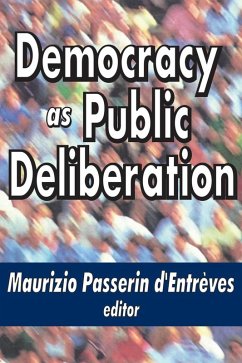 Democracy as Public Deliberation (eBook, ePUB) - D'Entreves, Maurizio Democracy as Public Deliberation (eBook, ePUB) - D'Entreves, Maurizio