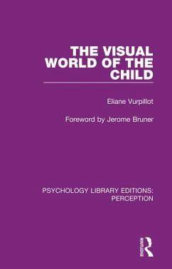 The Visual World of the Child (eBook, PDF) - Vurpillot, Eliane