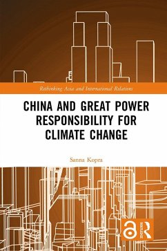 China and Great Power Responsibility for Climate Change (eBook, PDF) - Kopra, Sanna