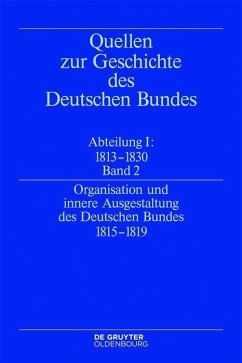 Organisation und innere Ausgestaltung des Deutschen Bundes 1815-1819 (eBook, PDF) Organisation und innere Ausgestaltung des Deutschen Bundes 1815-1819 (eBook, PDF)