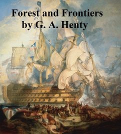 Forest and Frontiers (eBook, ePUB) - Henty, G. A.