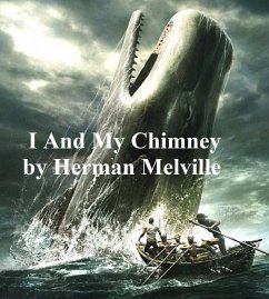 I and My Chimney (eBook, ePUB) - Melville, Herman