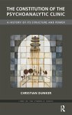The Constitution of the Psychoanalytic Clinic (eBook, ePUB) The Constitution of the Psychoanalytic Clinic (eBook, ePUB)