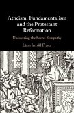 Atheism, Fundamentalism and the Protestant Reformation (eBook, ePUB)