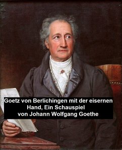 Goetz von Berlichingen mit der eisernen Hand, ein Schauspielf (eBook, ePUB) - Goethe, Johann Wolfgang von