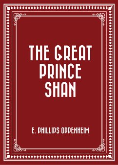 The Great Prince Shan (eBook, ePUB) - Phillips Oppenheim, E.