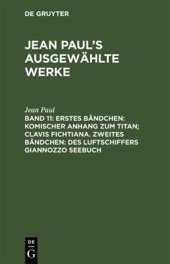 Cover Erstes Bändchen: Komischer Anhang zum Titan; Clavis Fichtiana. Zweites Bändchen: Des Luftschiffers Giannozzo Seebuch (eBook, PDF)