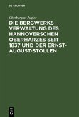 Die Bergwerksverwaltung des hannoverschen Oberharzes seit 1837 und der Ernst-August-Stollen (eBook, PDF)