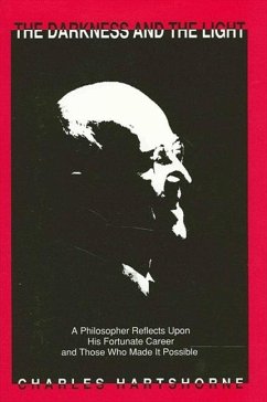 Darkness and the Light: A Philosopher Reflects Upon His Fortunate Career and Those Who Made It Possible - Hartshorne, Charles