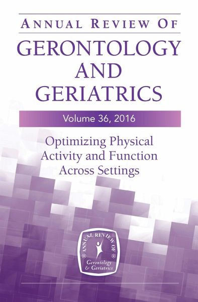 Annual Review of Gerontology and Geriatrics, Volume 36, 2016 (eBook, ePUB) Annual Review of Gerontology and Geriatrics, Volume 36, 2016 (eBook, ePUB)