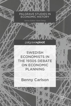 Swedish Economists in the 1930s Debate on Economic Planning - Carlson, Benny