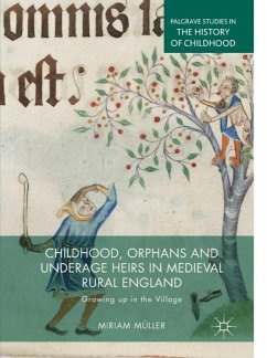 Childhood, Orphans and Underage Heirs in Medieval Rural England - Müller, Miriam