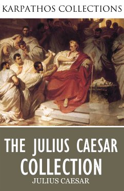 The Complete Julius Caesar Collection (eBook, ePUB) - Caesar, Julius