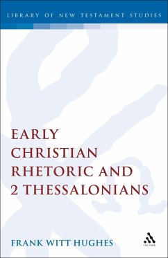 Early Christian Rhetoric and 2 Thessalonians (eBook, ePUB) - Hughes, Frank Witt