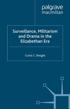 Surveillance, Militarism and Drama in the Elizabethan Era (eBook, PDF)