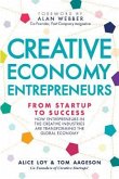 Creative Economy Entrepreneurs: From Startup to Success: How Startups in the Creative Industries Are Transforming the Global Economy