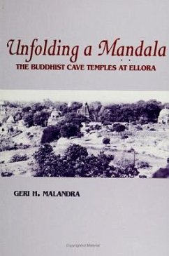 Unfolding a Mandala: The Buddhist Cave Temples at Ellora - Malandra, Geri H.