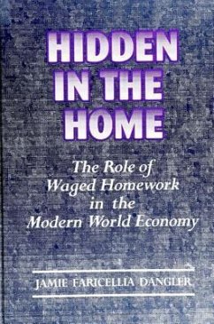 Hidden in the Home: The Role of Waged Homework in the Modern World-Economy - Dangler, Jamie Faricellia