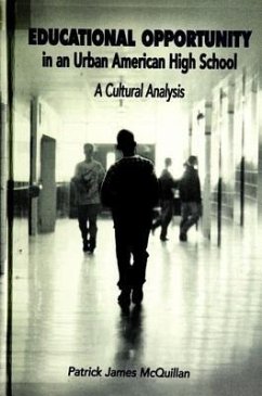 Educational Opportunity in an Urban American High School: A Cultural Analysis - McQuillan, Patrick James