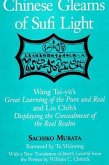 Chinese Gleams of Sufi Light: Wang Tai-Yu's Great Learning of the Pure and Real and Liu Chih's Displaying the Concealment of the Real Realm. with a