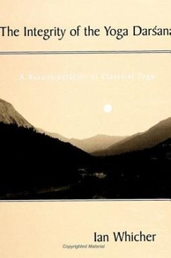 The Integrity of the Yoga Darsana: A Reconsideration of Classical Yoga - Whicher, Ian