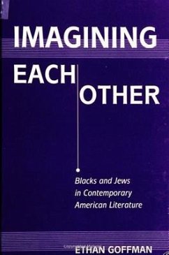 Imagining Each Other: Blacks and Jews in Contemporary American Literature - Goffman, Ethan