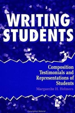 Writing Students: Composition Testimonials and Representations of Students - Helmers, Marguerite H.