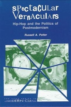 Spectacular Vernaculars: Hip-Hop and the Politics of Postmodernism - Potter, Russell A.