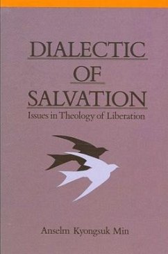 Dialectic of Salvation: Issues in Theology of Liberation - Min, Anselm K.