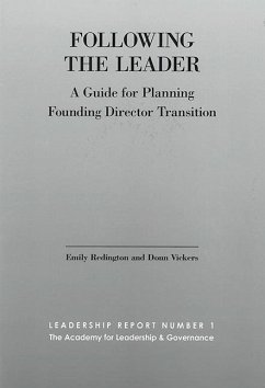 Following the Leader: A Guide for Planning Founding Director Transition - Vickers, Donn; Redington, Emily