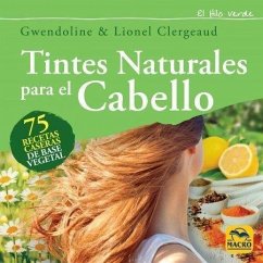 Tintes naturales para el cabello : 75 recetas caseras de base vegetal - Clergeaud, Lionel; Clergeaud, Gwendoline