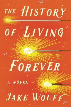 The History of Living Forever - Wolff, Jake