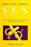 Arguing about Sex: The Rhetoric of Christian Sexual Morality