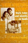 Where &quote;something Catches&quote;: Work, Love, and Identity in Youth