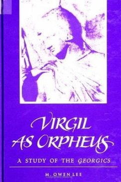 Virgil as Orpheus: A Study of the Georgics - Lee, M. Owen