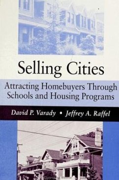 Selling Cities: Attracting Homebuyers Through Schools and Housing Programs - Varady, David P.; Raffel, Jeffrey A.