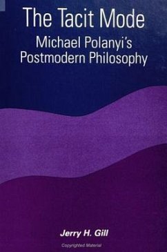 The Tacit Mode: Michael Polanyi's Postmodern Philosophy - Gill, Jerry H.