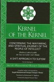 Kernel of the Kernel: Concerning the Wayfaring and Spiritual Journey of the People of Intellect (Ris&#257;la-Yi Lubb Al-Lub&#257;b Dar Sayr