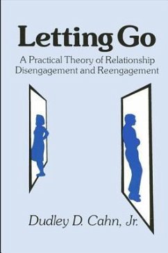 Letting Go: A Practical Theory of Relationship Disengagement and Re-Engagement - Cahn, Dudley D.
